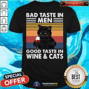 Hot Black Cat Bad Taste In Men Good Taste In Wine And Cats Vintage 2021 Shirt