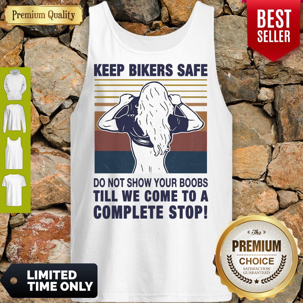 Keep Bikers Safe Do Not Show Your Boobs Till We Come To A Complete Stop Shirt