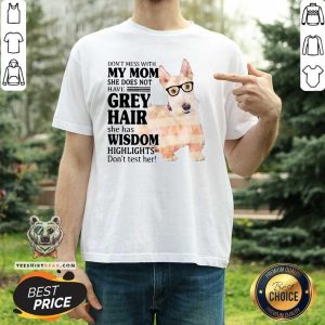 Cool Do Not Mess With My Mom She Has Wisdom Wheaten Scottish Terrier Shirt