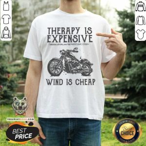 Official Therapy Is Expensive Wind Is Cheap Shirt