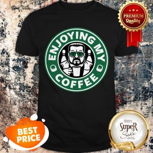 Nice Walter Sobchak Enjoying My Coffee Starbucks Logo Shirt