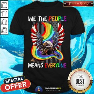 LGBT Eagle American Flag We The People Means Everyone Shirt