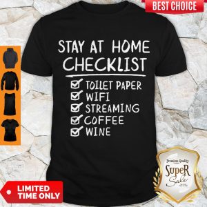 Top Stay Home Checklist Toilet Paper Wifi Streaming Coffee Wine Shirt