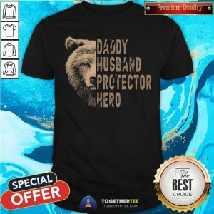 Daddy Husband Protector Hero Bear Shirt
