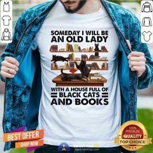 Hot Someday I Will Be An Old Lady With A House Full Of Black Cat And Books Shirt