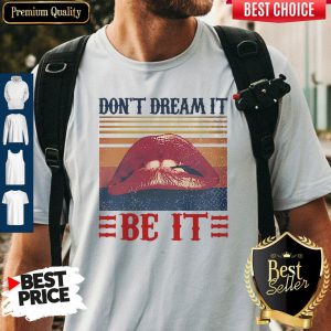 Premium Dont Dream It Be It Vintage Shirt
