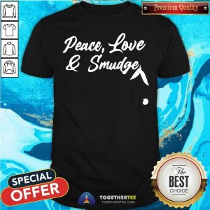 Awesome Peace Love And Smudge Shirt