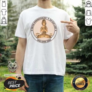Beautiful Never Underestimate And Old Lady Who Loves Yoga Shirt