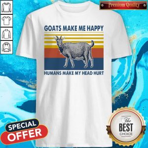Cute Goats Make Me Happy Humans Make My Head Hurt Shirt