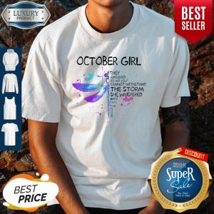 October Girl They Whispered To Her You Cannot Withstand The Storm She Whispered Shirt
