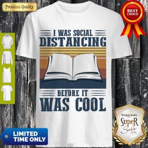 Top Book I Was Social Distancing Before It Was Cool Vintage Shirt
