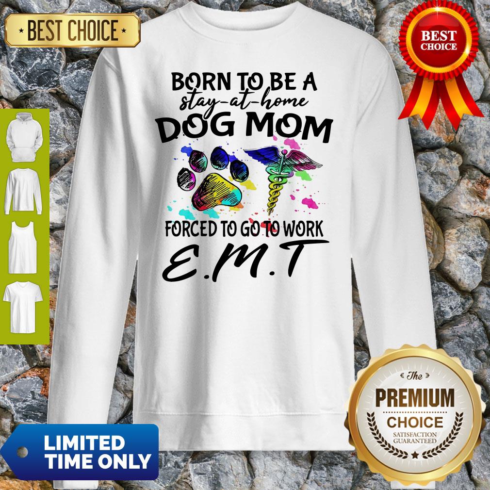 Caduceus Born To Be A Stay At Home Dog Paw Mom Forced To Go To Work Emt Shirt