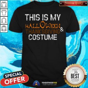 Official This Is My Halloween And Thanksgiving Costume 2020 Women Men Shirt