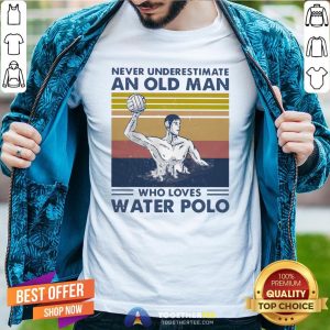 Nice Never Underestimate An Old Man Who Loves Water Polo Vintage Shirt