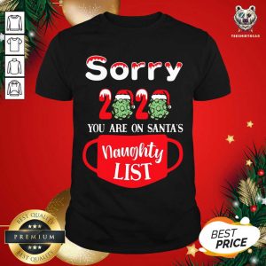 Good Sorry 2020 You Are On Santa's Naughty List T-Shirt