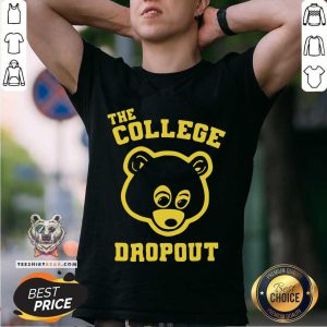 Cute Bear The College Dropout Shirt