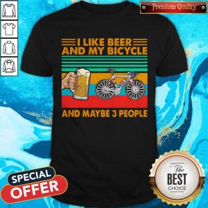 Pretty I Like Beer And My Bicycle And Maybe 3 People Vintage Shirt