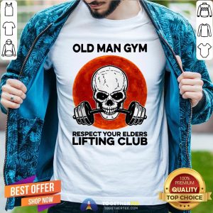 Perfect Skull Old Man Gym Respect Your Elders Lifting Club Shirt