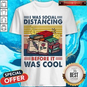 Top I Was Social Distancing Before It Was Cool Shirt
