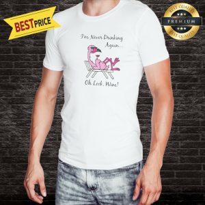 Flamingo I'm Never Drinking Again Summer Shirt