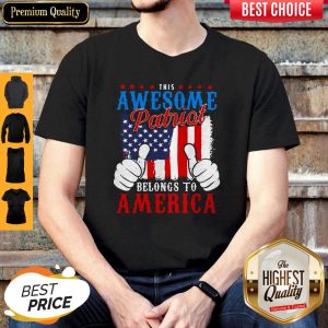 Funny Awesome Patriot Belongs To America Shirt