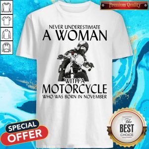 Never Underestimate A Woman With Morocrycle Who Was Born In November Shirt
