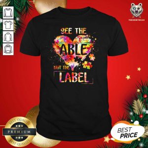 Happy See The Able Not The Label Heart Colorful Shirt