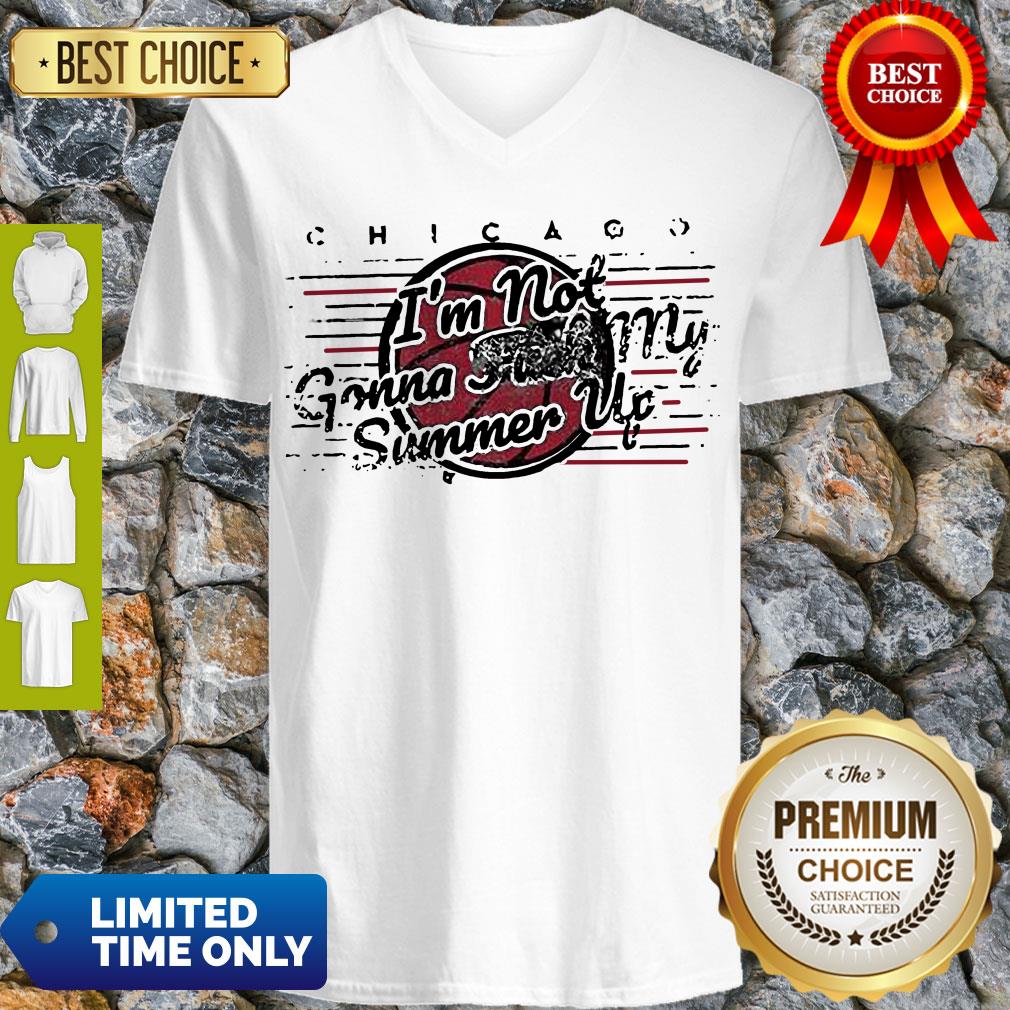 Official Chicago Bulls I’m Not Gonna Fuck My Summer Up Shirt