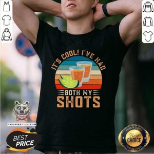 It Is Cool I Have Had Both My Shots Lemonade Shirt