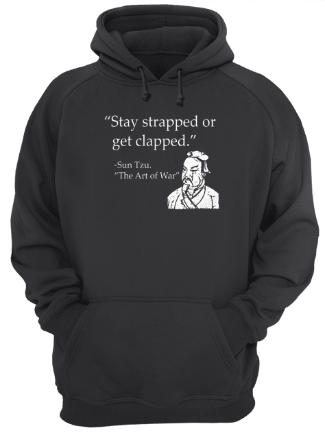 Stay-Strapped-Or-Get-Clapped-Unisex-Hoodie.png