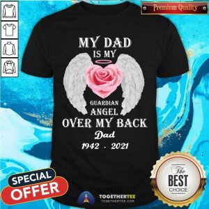 My Dad Is My Guardian Angle Over My Back Shirt