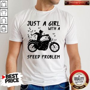 Nice Just A Girl With A Speed Problem Girl Motorbike Shirt