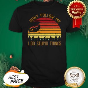 Climbing Don't Follow Me I Do Stupid Things Vintage Shirt
