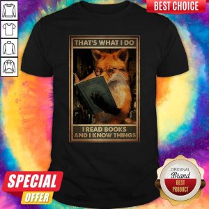 Fox That’s What I Do I Read Books And I Know Things Shirt