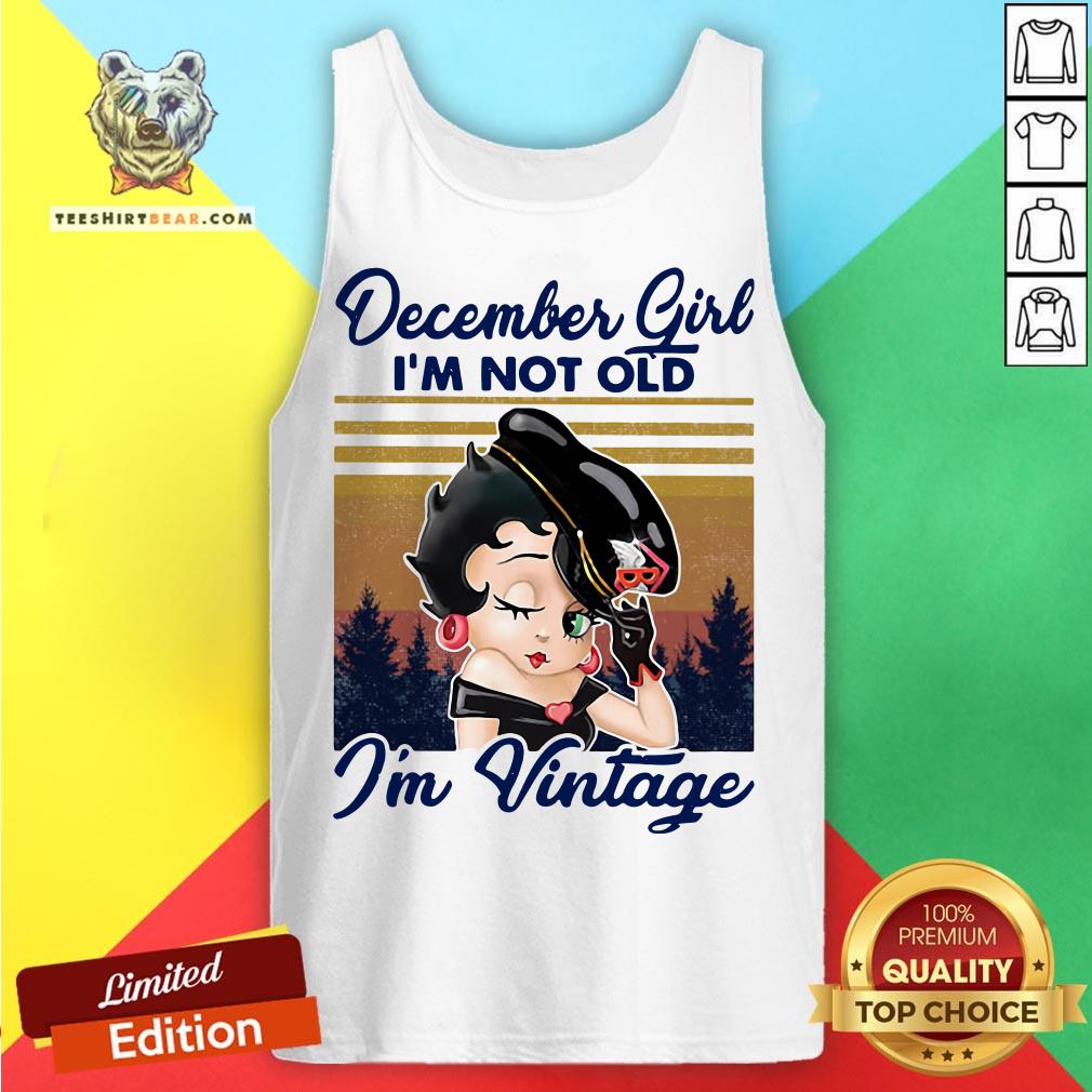 Cute December Girl I’m Not Old I’m Vintage Shirt