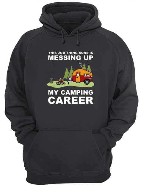 This Job Thing Sure Is Messing Up My Camping Career