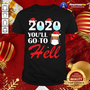 Cute 2020 Youll Go To Hell Christmas Reindeer Mask Xmas Shirt