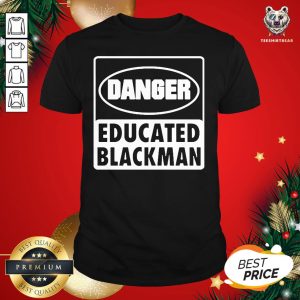 Premium Danger Educated Black Man Shirt