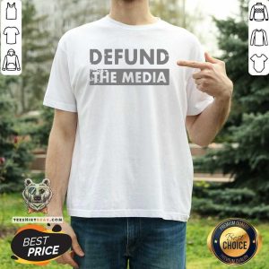 Nice Defund The Media Shirt