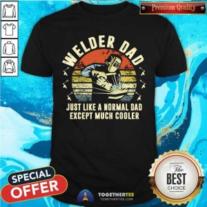 Welder Dad Except Much Cooler Retro Shirt