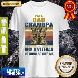 Im A Dad Grandpa And A Veteran Nothing Scares Me Vintage Shirt