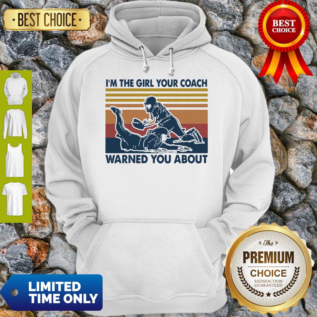 I'm The Girl Your Coach Warned You About Vintage Shirt