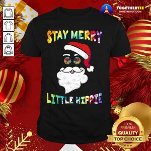 Perfect Santa Claus Stay Merry Little Hippie Shirt