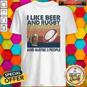 I Like Beer And Rugby And Maybe 3 People Vintage Shirt