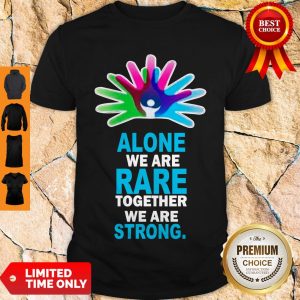 Awesome Alone We Are Rare Together We Are Strong Shirt