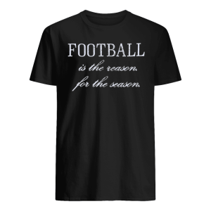 Football Is The Reason For The Season