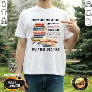 Books Are My Solace My Time Reading Shirt