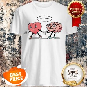 Nice Heart Vs Brain Stop It Silly Valentine Day Shirt