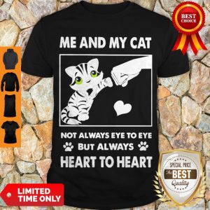 Top Me And My Cat Not Always Eye To Eye But Always Heart To Heart Shirt