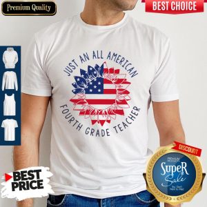 Nice Just An All American Fourth Grade Teacher Shirt